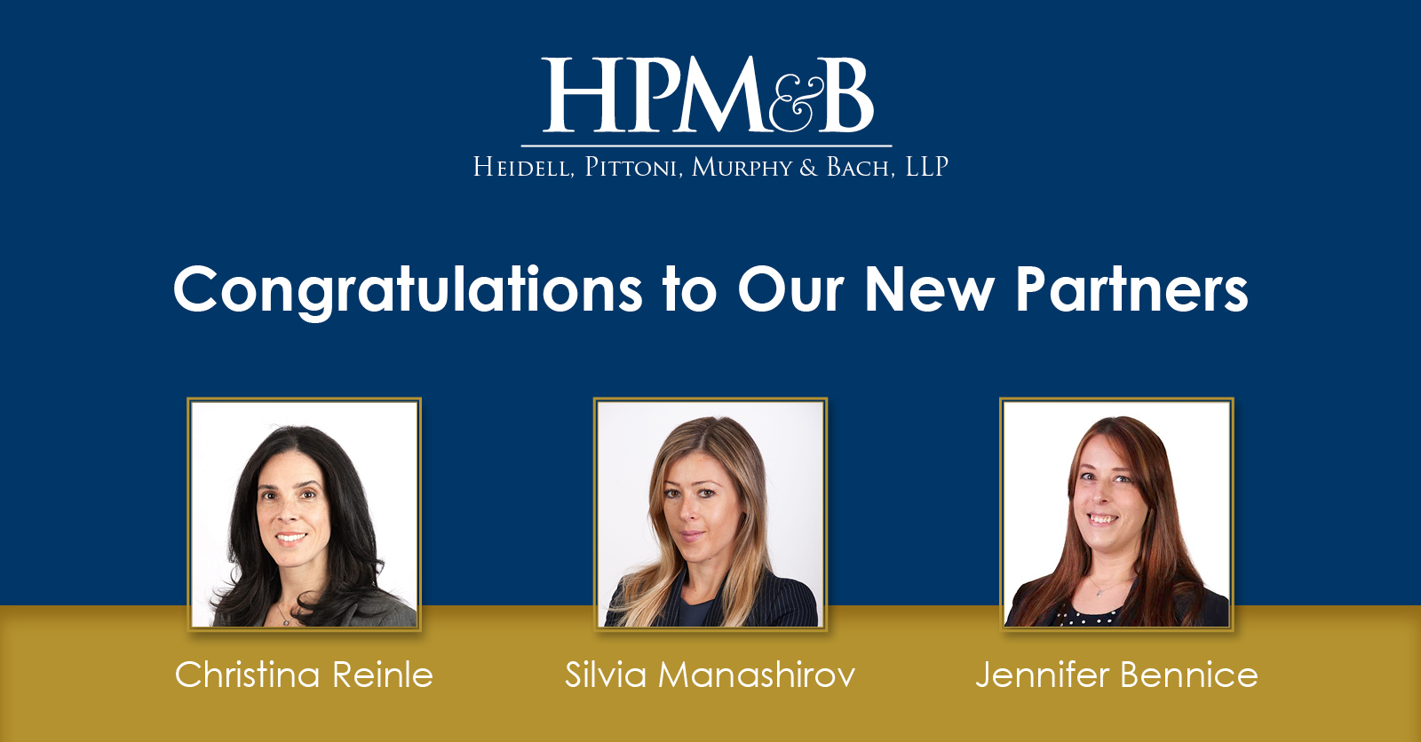 Congratulations to Our New Partners — Heidell, Pittoni, Murphy & Bach, LLP